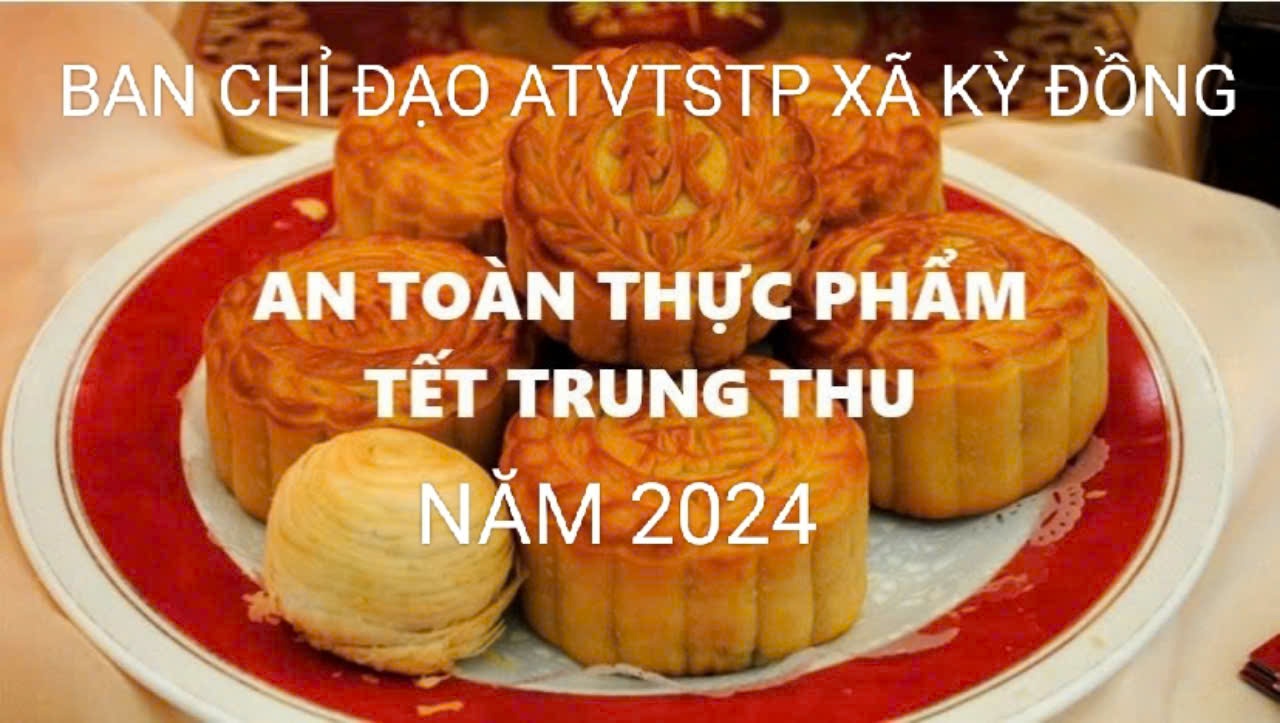 Xã Kỳ Đồng: Tuyên truyền an toàn vệ sinh thực phẩm trong dịp Tết Trung thu năm 2024